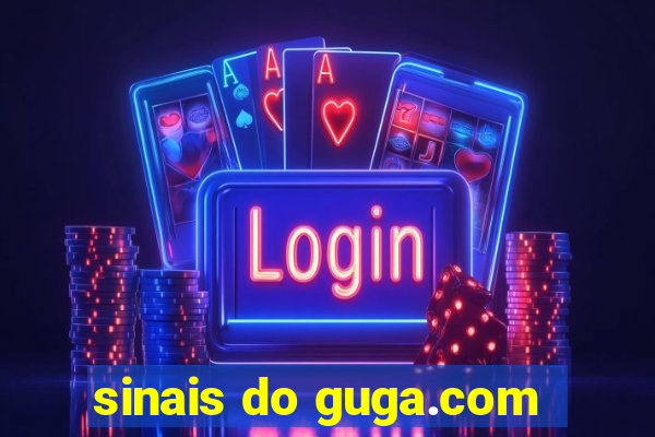 sinais do guga.com